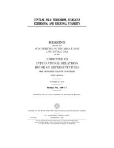 CENTRAL ASIA: TERRORISM, RELIGIOUS EXTREMISM, AND REGIONAL STABILITY HEARING BEFORE THE