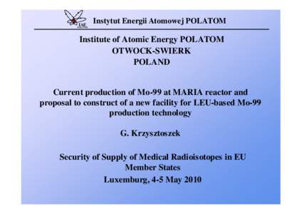 Nuclear reprocessing / Nuclear fuels / Light water reactors / Nuclear reactors / Maria reactor / Enriched uranium / Pool-type reactor / Advanced Test Reactor / Research reactor / Nuclear technology / Nuclear physics / Energy