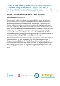    Lessons Learned from the ADB­WBI­JICA Mega City Studies  Poonam Pillai, World Bank, USA   Coastal areas in both developing and more industrialized economies face a range of  risks relate