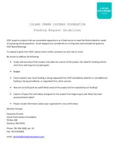 ISLAND CREEK OYSTERS FOUNDATION Funding Request Guidelines ICOF supports projects that use sustainable aquaculture as a food source to meet the food production needs of a growing world population. Grant requests are cons