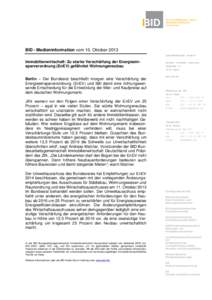 BID - Medieninformation vom 10. Oktober 2013 Geschäftsführender Verband Immobilienwirtschaft: Zu starke Verschärfung der Energieeinsparverordnung (EnEV) gefährdet Wohnungsneubau Berlin – Der Bundesrat beschließt m