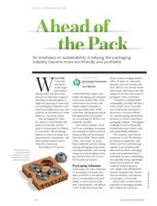 SPECIAL ADVERTISING SECTION  Ahead of the Pack An emphasis on sustainability is helping the packaging industry become more eco-friendly and profitable.