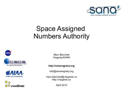 Space Assigned Numbers Authority Marc Blanchet Viagenie/SANA http://sanaregistry.org 
