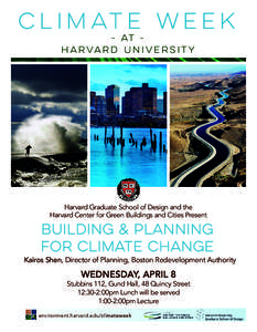 climate week - at Harvard University Harvard Graduate School of Design and the Harvard Center for Green Buildings and Cities Present