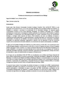 TÉRMINOS DE REFERENCIA Términos de referencia para la contratación de un Biólogo Lugar de trabajo: Cusco y Madre de Dios Tipo: Contrato a plazo fijo Antecedentes Ayuda para Vida Silvestre Amenazada Sociedad Zoológic