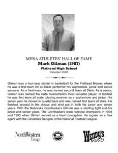 MHSA ATHLETES’ HALL OF FAME Mark Gilman[removed]Flathead High School Inducted[removed]Gilman was a four-year starter in basketball for the Flathead Braves where