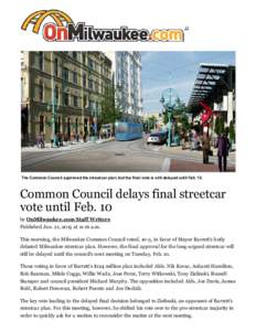  (/)  The Common Council approved the streetcar plan, but the final vote is still delayed until Feb. 10. Common Council delays final streetcar vote until Feb. 10