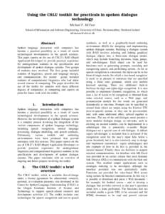 Using the CSLU toolkit for practicals in spoken dialogue technology Michael F. McTear School of Information and Software Engineering, University of Ulster, Newtownabbey, Northern Ireland [removed]