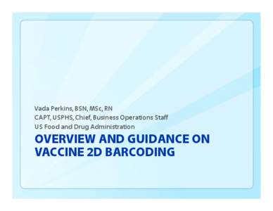 2D Bar Code Implementation: FDA/CBER Overview for Vaccines