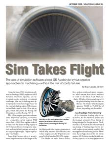 OCTOBER[removed]VOLUME 60 / ISSUE 10  Sim Takes Flight The use of simulation software allows GE Aviation to try out creative approaches to machining—without the risk of costly failures. By Bryan Jacobs, CGTech