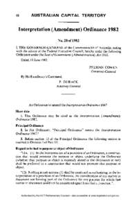 Interpretation (Amendment) Ordinance 1982 N o . 28 of 1982 I, T H E G O V E R N O R - G E N E R A L of the Commonwealth of Australia, acting with the advice of the Federal Executive Council, hereby make the following Ord