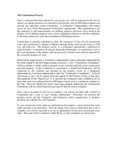 The Construction Process: Once a contractor has been selected for your group, you will be contacted by the City to inform you which contractor was selected to perform the work for RSI Improvements and provide you with th