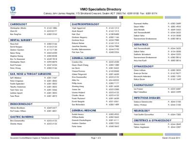 VMO Specialists Directory Calvary John James Hospital, 173 Strickland Crescent, Deakin ACT 2600 Tel: [removed]Fax: [removed]CARDIOLOGY Christopher Allada Chris Hii