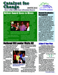 Catalys t for Change WINTER 2010 NEWS OF THE NORTH CAROLINA COUNCIL ON DEVELOPMENTAL DISABILITIES  Hefner Award Goes to Hines
