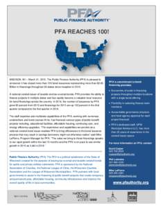 PFA REACHES 100!  MADISON, WI – March 31, 2015. The Public Finance Authority (PFA) is pleased to announce it has closed more than 100 bond issuances representing more than $2.65 Billion in financings throughout 36 stat