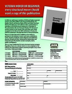 VETERAN MOVER OR BEGINNER, every structural mover should want a copy of this publication In 2006 two well-known members of IASM and highly respected movers, Larry Cline of West Coast Structural Enterprises, Inc., Myakka 