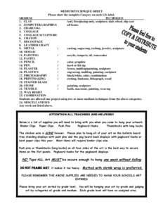 MEDIUM/TECHNIQUE SHEET Please show the complete Category on each I.D. label. MEDIUM TECHNIQUE 1. CLAY /coil, fire/glazing only, sculpture, slab, wheel, slip cast
