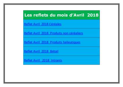 Les reflets du mois d’Avril 2018 Reflet Avril 2018 Céréales Reflet Avril 2018_Produits non céréaliers Reflet Avril 2018_Produits halieutiques Reflet Avril 2018_Bétail Reflet Avril 2018_Intrants