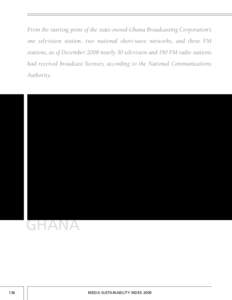 From the starting point of the state-owned Ghana Broadcasting Corporation’s one television station, two national short-wave networks, and three FM stations, as of December 2008 nearly 50 television and 190 FM radio sta