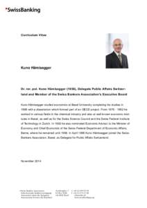 Curriculum Vitae  Kuno Hämisegger Dr. rer. pol. Kuno Hämisegger (1956), Delegate Public Affairs Switzerland and Member of the Swiss Bankers Association’s Executive Board Kuno Hämisegger studied economics at Basel Un