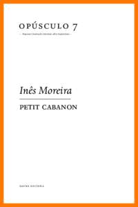 opúsculo 7  —  Pequenas Construções Literárias sobre Arquitectura  —   Inês Moreira petit cabanon