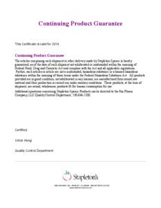 Continuing Product Guarantee This Certificate is valid for[removed]Continuing Product Guarantee The articles comprising each shipment or other delivery made by Stapleton-Spence is hereby guaranteed, as of the date of such 