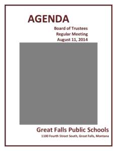 AGENDA Board of Trustees Regular Meeting August 11, 2014  Great Falls Public Schools