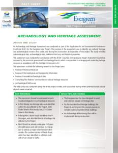 ARCHAEOLOGY AND HERITAGE ASSESSMENT FACT SHEET – JUNE 2010 About the Study An Archaeology and Heritage Assessment was conducted as part of the Application for an Environmental Assessment Certificate (EAC) for the Everg