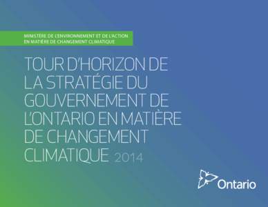 MINISTÈRE DE L’ENVIRONNEMENT ET DE L’ACTION EN MATIÈRE DE CHANGEMENT CLIMATIQUE TOUR D’HORIZON DE LA STRATÉGIE DU GOUVERNEMENT DE