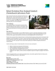 Select Evolution New Zealand Limited Christchurch Adventure Park Select Evolution NZ Ltd seeks to develop the Christchurch Adventure Park. The Park will be built on[removed]hectares of forested land in the Port Hills, 5km 