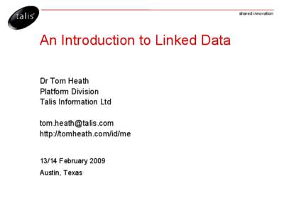 shared innovation  An Introduction to Linked Data Dr Tom Heath Platform Division Talis Information Ltd