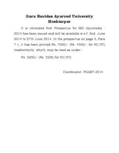 Guru Ravidas Ayurved University Hoshiarpur It is intimated that Prospectus for MD (Ayurveda[removed]has been issued and will be available w.e.f. 2nd June 2014 to 27th June[removed]In the prospectus on page 5, Para 7.1, it ha