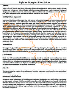 Eaglecrest Snowsports School Policies Warning Under Alaska law, the risk of an injury to person or property resulting from any of the inherited dangers and risks or skiing rests with the skier. Inherent dangers and risks