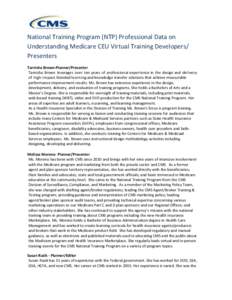 National Training Program (NTP) Professional Data on Understanding Medicare CEU Virtual Training Developers/ Presenters Tarnisha Brown-Planner/Presenter Tarnisha Brown leverages over ten years of professional experience 