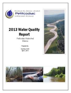 2013 Water Quality Report Petitcodiac Watershed Alliance Prepared By: Courtney Smith