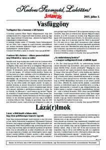 Kedves Szomszéd, Lakótárs! 2015. július 1. Vasfüggöny Vasfüggönyt húz a kormány a déli határra A kormány utasította Pintér Sándor belügyminisztert, hogy jövő