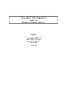 Filing a Form I-360 Self-Petition under the Violence Against Women Act Prepared by: Northwest Immigrant Rights Project