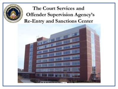 The Court Services and Offender Supervision Agency’s Re-Entry and Sanctions Center RSC Mission The mission of the Re-Entry and Sanctions