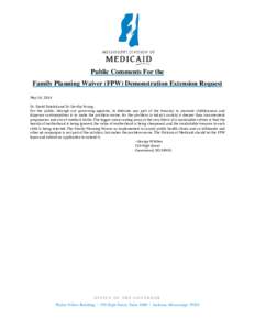 Public Comments For the Family Planning Waiver (FPW) Demonstration Extension Request May 14, 2014 Dr. David Dzielak and Dr. Dorthy Young: For the public, through our governing agencies, to dedicate any part of the treasu