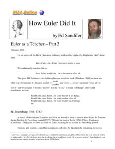 How Euler Did It by Ed Sandifer Euler as a Teacher – Part 2 February 2010 Let us start with the Great Quotation, dubiously attributed to Laplace by Guglielmo Libri1 about 1846