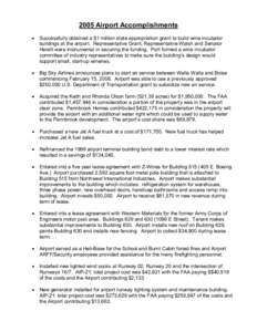 2005 Airport Accomplishments · Successfully obtained a $1 million state appropriation grant to build wine incubator  buildings at the airport.  Representative Grant, Representative Walsh and Sena