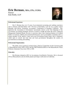 Eric Berman, MSA, CPA, CGMA Partner Eide Bailly, LLP Professional Experience Eric S. Berman, has over 23 years of governmental accounting and auditing experience