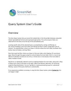 Query System User’s Guide Overview The Data Query System lets you locate fish-related data in the StreamNet database using both tabular (spreadsheet format) and map based approaches. The various types of data are selec