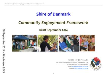 Shire of Denmark | Draft Community Engagement Policy and Framework | September[removed]Shire of Denmark Community Engagement Framework 30 September[removed]Attachment 8.5.3