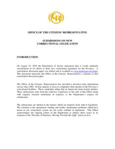 OFFICE OF THE CITIZENS’ REPRESENTATIVE SUBMISSIONS ON NEW CORRECTIONAL LEGISLATION INTRODUCTION On August 25, 2010 the Department of Justice announced that it would undertake