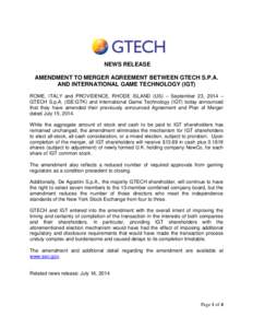 NEWS RELEASE AMENDMENT TO MERGER AGREEMENT BETWEEN GTECH S.P.A. AND INTERNATIONAL GAME TECHNOLOGY (IGT) ROME, ITALY and PROVIDENCE, RHODE ISLAND (US) – September 23, 2014 – GTECH S.p.A. (ISE:GTK) and International Ga