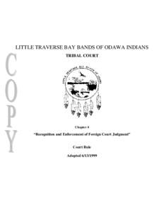 LITTLE TRAVERSE BAY BANDS OF ODAWA INDIANS TRIBAL COURT Chapter 4  “Recognition and Enforcement of Foreign Court Judgment”