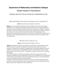 Department of Mathematics and Statistics Colloquia  Student Research Presentations (Monday, April 20 at 3:45 pm in Roop 103, refreshments at 3:30)  Title: Statistical Modeling of James Spinymussel (Pleurobema collina): A