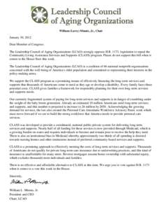 William (Larry) Minnix, Jr., Chair  January 30, 2012 Dear Member of Congress: The Leadership Council of Aging Organizations (LCAO) strongly opposes H.R. 1173, legislation to repeal the Community Living Assistance Service