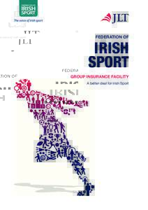 FEDERATION OF  IRISH SPORT GROUP INSURANCE FACILITY A better deal for Irish Sport